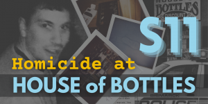 S11 - Homicide at House of Bottles