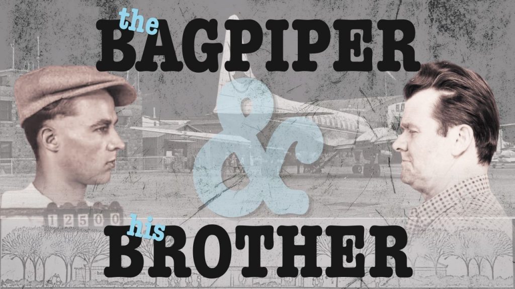 The Bagpiper and His Brother featuring Brenna brothers mugshots, Braemar Arena, and Huron airport